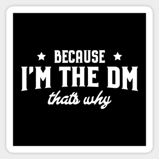 I'm The DM That's Why Roleplaying Addict - Tabletop RPG Vault Sticker